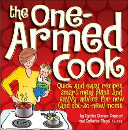One-Armed Cook: A Kitchen Survival Guide for New Parents