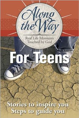 Along the Way for Teens: Real Life Moments Touched by God