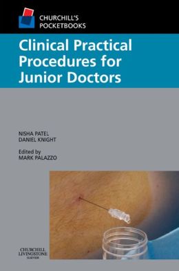 Clinical Practical Procedures for Junior Doctors: (Edited by M. Palazzo)