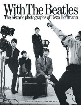 With the Beatles: The Historic Photographs of Dezo Hoffmann