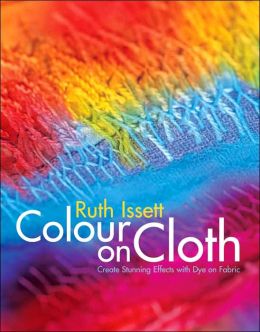 Color on Cloth: Create Stunning Effects with Dye on Fabric