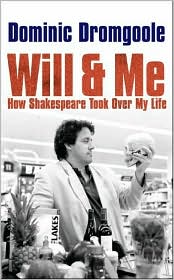 Will and Me : How Shakespeare Took over My Life