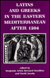 Latins and Greeks in the Eastern Mediterranean after 1204