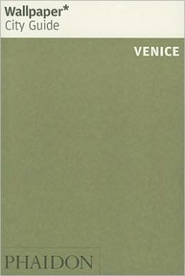 Wallpaper City Guide: Venice (Wallpaper City Guides) Editors of Wallpaper Magazine