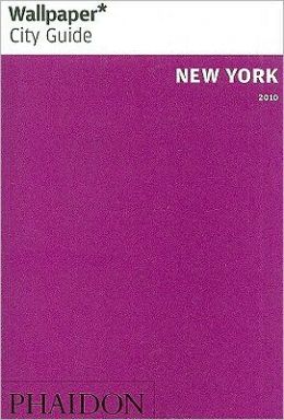 Wallpaper* City Guide New York Editors of Wallpaper Magazine