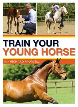 Train Your Young Horse with Richard Maxwell