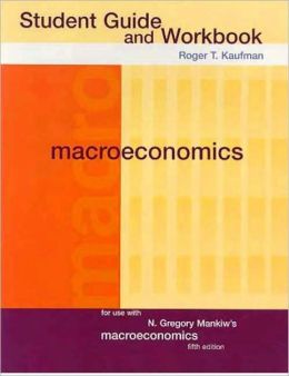 Student Guide and Workbook for Mankiw Macroeconomics, 5th Ed.