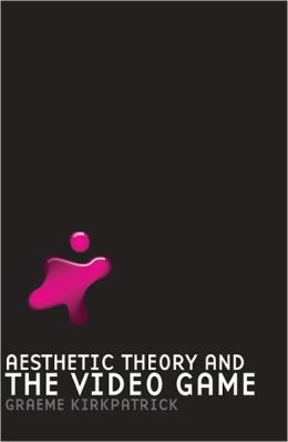 Aesthetic Theory and the Video Game Graeme Kirkpatrick
