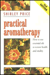 Practical Aromatherapy: How to Use Essential Oils to Restore Vitality