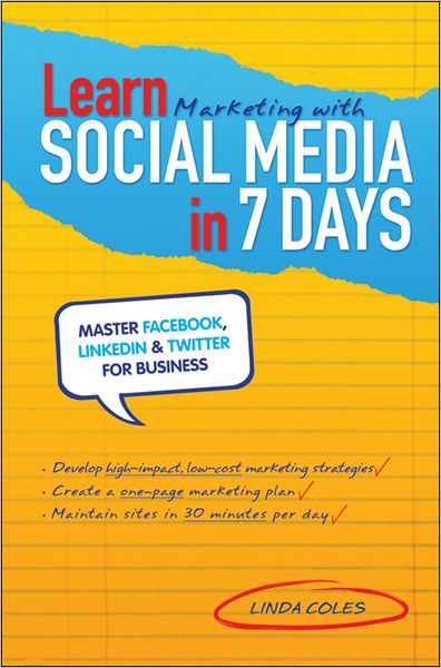 Free pdf format ebooks download Learn Marketing with Social Media in 7 Days: Master Facebook, LinkedIn and Twitter for Business FB2 RTF iBook (English Edition) by Linda Coles