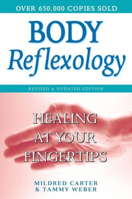 Body Reflexology: Healing at Your Fingertips Mildred Carter and Tammy Weber