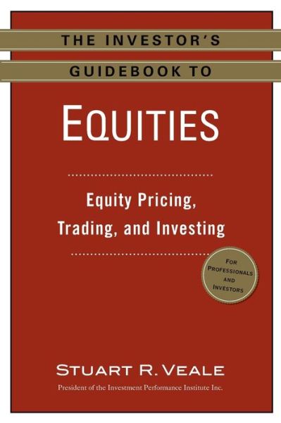 The Investor's Guidebook to Equities: Equity Pricing, Trading, and Investing
