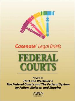 Casenote Legal Briefs: Federal Courts