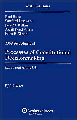 Processes of Constitutional Decisionmaking, 2008 Case Supplement