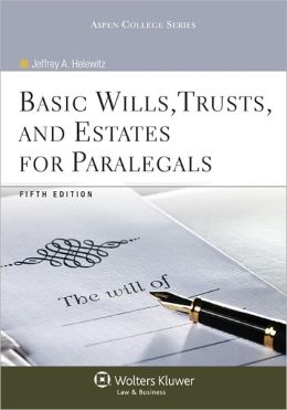 Basic Wills, Trusts, And Estates for Paralegals Jeffrey A. Helewitz