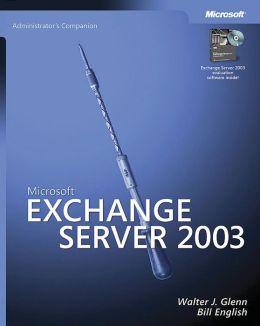 Micosoft Exchange Server 2003: Administration Companion