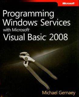 Programming Windows Services with Microsoft Visual Basic 2008 Michael Gernaey