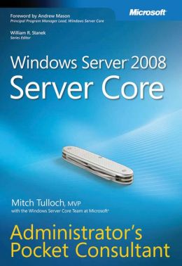 Windows Server 2008 Server Core: Administrator's Pocket Consultant
