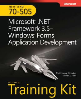 Microsoft .NET Framework 3.5 - Windows Forms Application Development (Exam 70-505)