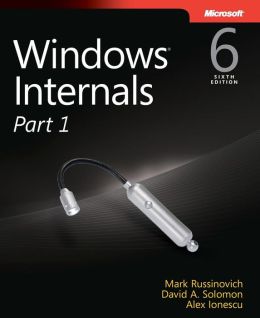 Windows® Internals, Part 1: Covering Windows Server® 2008 R2 and Windows 7