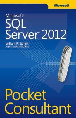 Microsoft SQL Server 2012 Pocket Consultant William R. Stanek