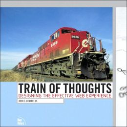Train of Thoughts: Designing the Effective Web Experience (Voices) John C Lenker