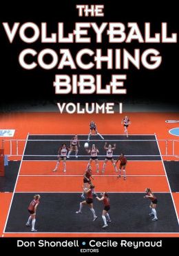 The Volleyball Coaching Bible (The Coaching Bible Series) Donald Shondell and Cecile Reynaud