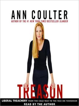 Treason: Liberal Treachery from the Cold War to the War on Terrorism Ann Coulter and Kathe Mazur