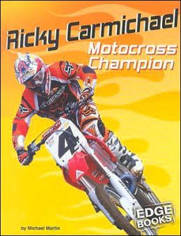 Dirt Bikes: Ricky Carmichael: Motocross Champion