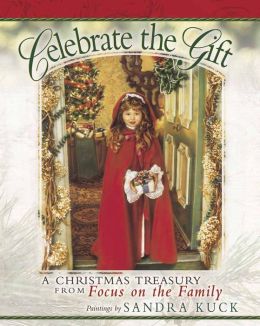 Celebrate the Gift: A Christmas Treasury from Focus on the Family