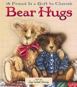 Bear Hugs: A Friend Is a Gift to Cherish