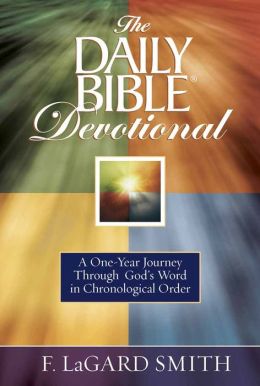 The Daily Bible® Devotional: A One-Year Journey Through God's Word in Chronological Order F. LaGard Smith