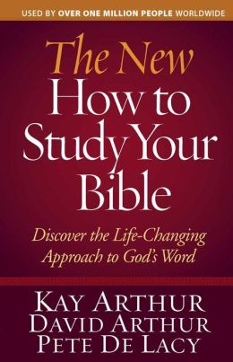 The New How to Study Your Bible: Discover the Life-Changing Approach to God's Word