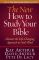 The New How to Study Your Bible: Discover the Life-Changing Approach to God's Word
