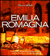 Emilia Romogna: Traditional Cuisine from Bologna, Parma and the Provinces of Italy