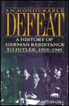 An Honorable Defeat: A History of German Resistance to Hitler, 1933-1945