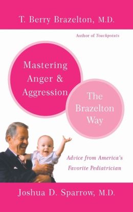 Mastering Anger & Aggression: The Brazelton Way