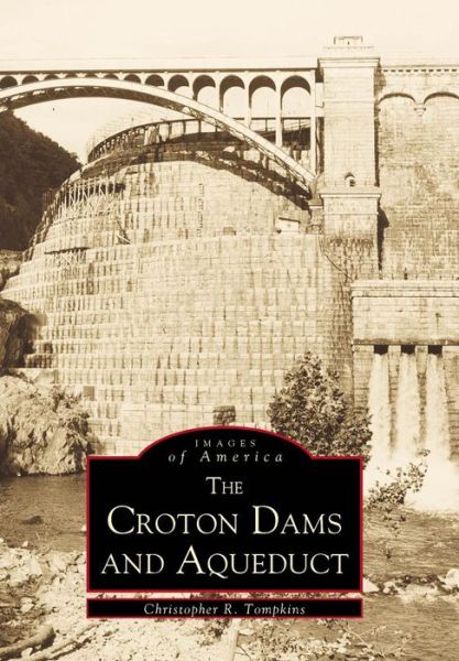 The Croton Dams and Aqueduct: New York