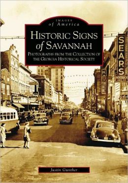 Historic Signs of Savannah (Images of America: Georgia) Justin Gunther