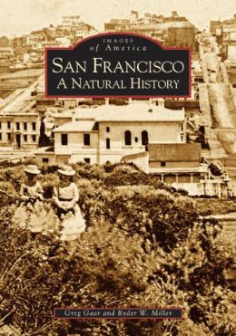 San Francisco: A Natural History, California (Images of America Series)