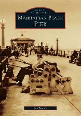 Manhattan Beach Pier (Images of America Series)