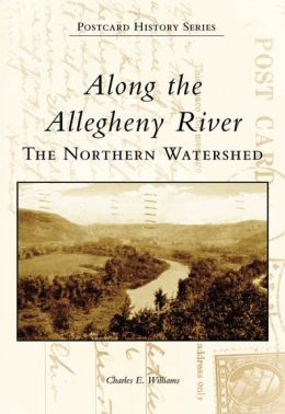 Along the Allegheny River: The Northern Watershed, Pennsylvania (Images of America Series)