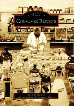 Consumer Reports (Images of America: New York) Kevin P. Manion and Editors of Consumer Reports