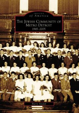 Jewish Community of Metro Detroit, Michigan: 1945-2005 (Images of America Series)