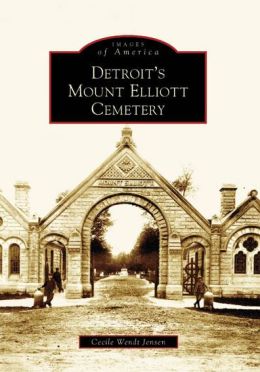 Detroit's Mt. Elliott Cemetery, Michigan (Images of America Series)