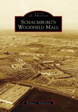 Schaumburg's Woodfield Mall, Illinois (Images of America Series)