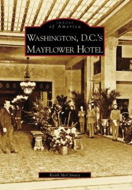 Washington, D.C.'s Mayflower Hotel (Images of America Series)