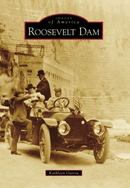 Roosevelt Dam, Arizona (Images of America Series)