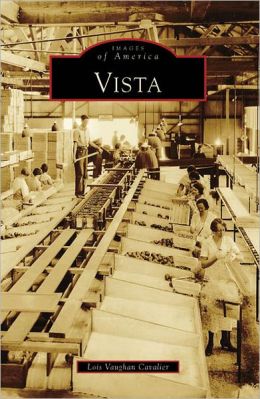 Vista (Images of America: California) Lois Vaughan Cavalier