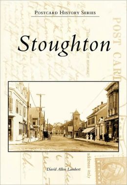 Stoughton (MA) (Postcard History Series) David Allen Lambert